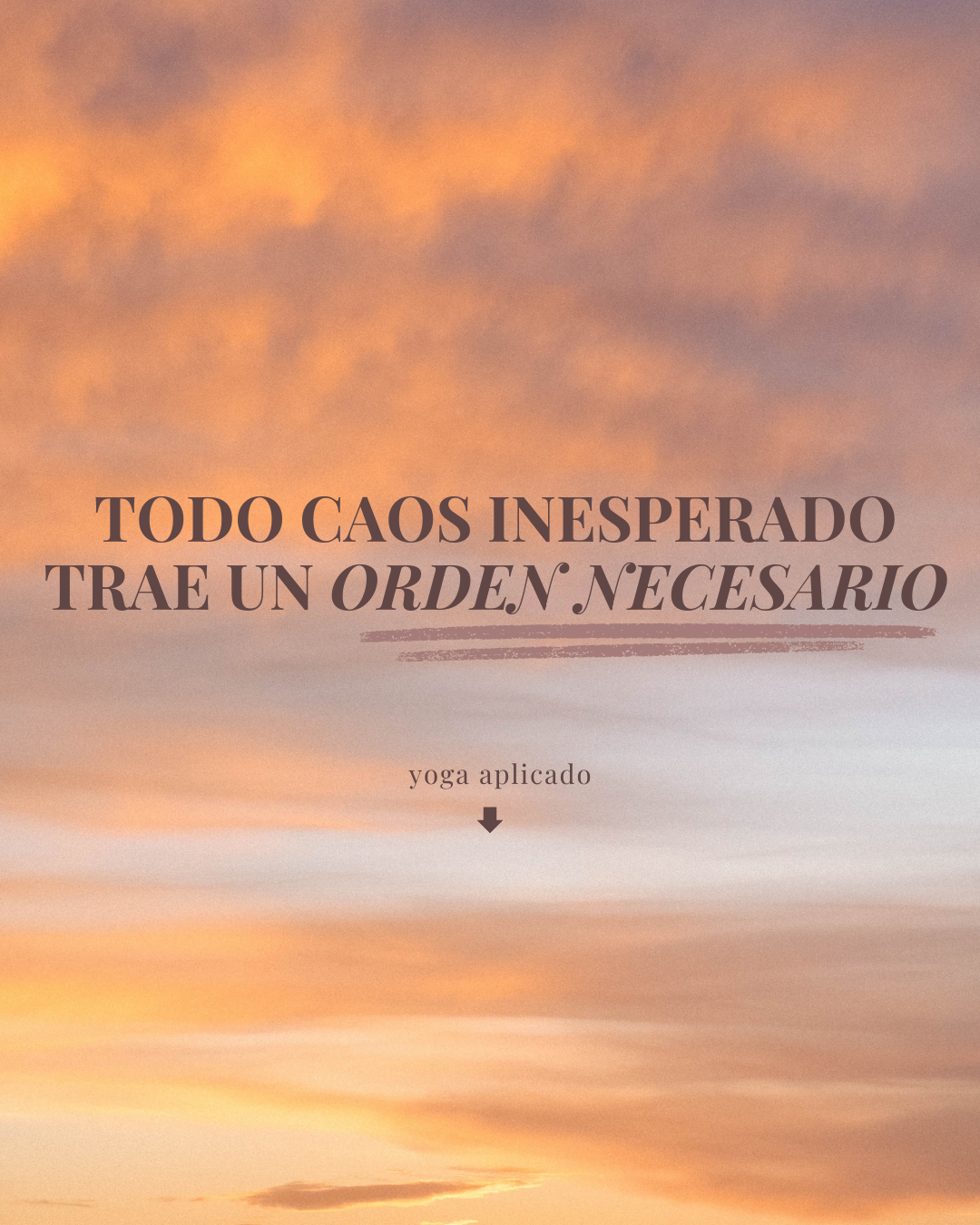 Todo caos inesperado trae un orden necesario